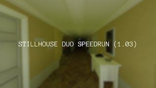 Stillhouse Duos Speedrun 103 [upl. by Auoz883]