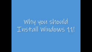 Why You Should Install Windows 11 [upl. by Ariaes970]