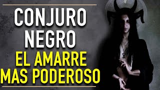 CONJURO NEGRO  AMARRE Y CONJURO  CONJURO PODEROSO PARA AMARRAR DOMINAR Y AMANSAR A TU SER AMADO [upl. by Nhabois]