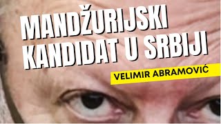 Velimir Abramović MANDŽURIJSKI KANDIDAT U SRBIJI [upl. by Hibbitts]