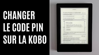 Comment changer le code PIN sur la liseuse Kobo [upl. by Celie]