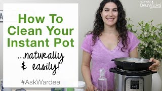 How To Clean Your Instant Pot Naturally amp Easily  AskWardee 087 [upl. by Doug]