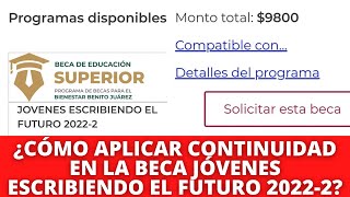 ¿Cómo Aplicar CONTINUIDAD Beca Jóvenes Escribiendo el Futuro 20222 en SUBES [upl. by Llirrem451]