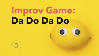 Improv Game Da Do Da Do  Teaching Improv [upl. by Maryellen]