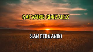 SALVADOR GONZALEZ  SAN FERNANDO [upl. by Spike]