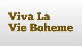 Viva La Vie Boheme meaning and pronunciation [upl. by Narej]