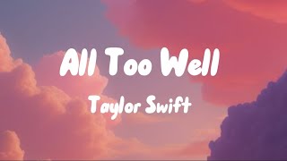 Taylor Swift All Too Welllyrics [upl. by Ehtyaf]