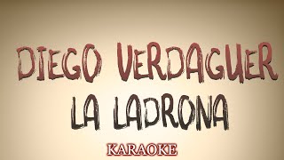 Diego Verdaguer  La Ladrona  KARAOKE [upl. by Sabino426]