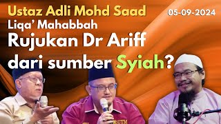 Ust Adli Mohd Saad Liqa Mahabbah  Rujukan ucapan Dr Ariff dari sumber Syiah [upl. by Ainahpets]