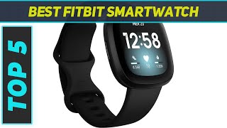 Top 5 Fitbit Smartwatch in 2023 [upl. by Aikemat]