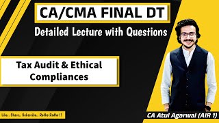 CA Final DT Detailed LectureRevision  Tax Audit amp Ethical Compliances  CA Atul Agarwal AIR 1 [upl. by Mannes738]