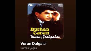 VURUN DALGALARBURHAN ÇAÇAN [upl. by Banks739]