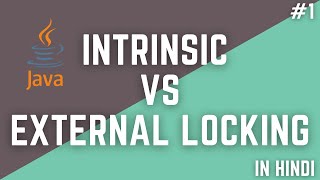 Intrinsic vs External Locking in Java Part 1 [upl. by Aenat]