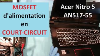 Réparation Gamer Acer Nitro 5 AN51752505S  Mosfet dalimentation en courtcircuit [upl. by Animahs]