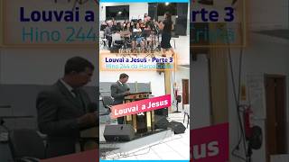 Louvai a Jesus Parte 3  Hino 244 da Harpa Cristã shorts louvor guia musica coração mundo [upl. by Ardnic]