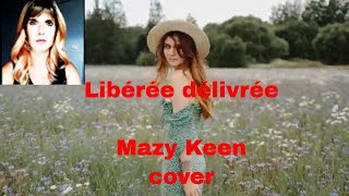 LIBEREE DELIVREE  MAZY KEEN La Reine Des Neiges  cover  sans autotune [upl. by Charry]