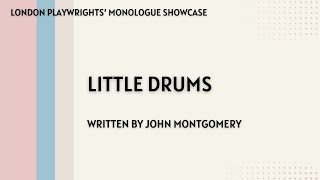 London Playwrights Monologue Showcase Little Drums by John Montgomery [upl. by Eisnil959]