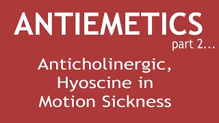 Antiemetics Part 2Pharmacology of Anticholinergic Hyoscine in Motion Sickness  Dr Shikha Parmar [upl. by Call721]