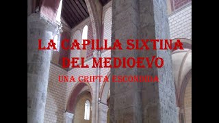 LA CAPILLA SIXTINA DEL MEDIOEVO una cripta escondida [upl. by Dirfliw]