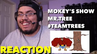 MOKEY’S SHOWMRTREE REACTION [upl. by Jareen]