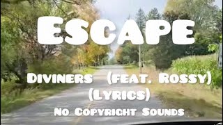 DIVINERS  ESCAPE feat ROSSY LYRICS II NO COPYRIGHT SOUNDS II LBraceros471 [upl. by Accissej974]