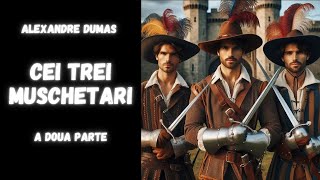 ººAlexandre Dumas Cei trei muschetari a doua parte carte audio AUDIOBOOK [upl. by Edmea]