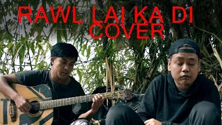 RAWL LAI KA DI COVER [upl. by Nievelt]