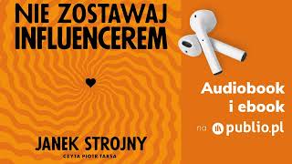 Nie zostawaj influencerem Janek Strojny Audiobook PL Reportaż [upl. by Shapiro]