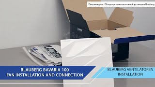 Overview Blauberg fan installation and connection Blauberg Bavaria 100 [upl. by Ridglea]