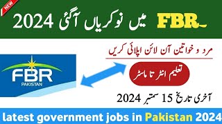 Latest FBR Govt Jobs September 2024 –Latest Government Jobs in Pakistan– Jobs in Pakistan today 2024 [upl. by Con]