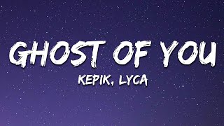 KEPIK amp LYCA  Ghost Of You Lyrics [upl. by Cohn]