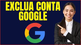 COMO EXCLUIR CONTA GOOGLE DO CELULAR [upl. by Cod141]