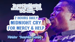 2 Hours Midnight Cry For Mercy amp Help  Min Theophilus Sunday  Chants  Tongues [upl. by Whetstone]