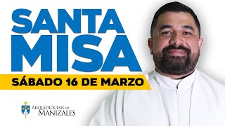 🙌 Misa de hoy sábado 16 de marzo de 2024 P Hugo Armando Arquidiócesis de Manizales ▶️misadehoy [upl. by Marcelo]