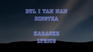 Dingtea Bul i tan nan  Karaoke  Lyrics mizokaraoke [upl. by Spielman310]