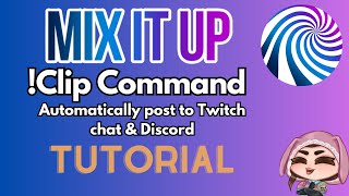 Twitch Clip Command amp Discord  Twitch Mix It Up Tutorial  Streamer Tutorials [upl. by Ardnikal]