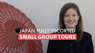 Japan Fully Escorted Small Group Tours  JAPAN and more [upl. by Aranat]