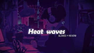 Heat waves slowed reverb [upl. by Casta]