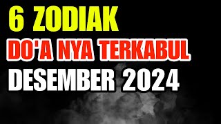 6 ZODIAK DOANYA TERKABUL DESEMBER 2024 [upl. by Harper]