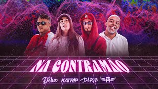 NA CONTRAMÃO  DJ KATRIP DJ DARGE MC TH FEAT MC DELUX [upl. by Gregoire]