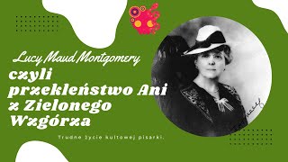 Lucy Maud Montgomery i przekleństwo Ani z Zielonego Wzgórza [upl. by Inaffets252]