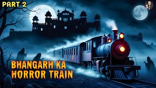 BHANGARH KA HORROR TRAIN  Part 2  Horror Story Hindi  Trust Marg [upl. by Aehtrod]