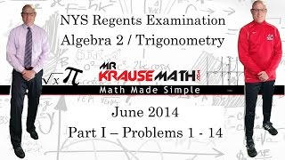 NYS Algebra 2  Trigonometry Regents June 2014 Part 1 Problems 1  14 [upl. by Portwin]