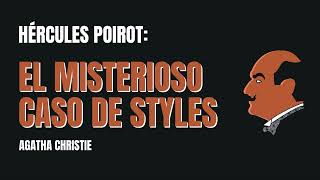 El Misterioso Caso de Styles POIROT Agatha Christie Audiolibro en Español COMPLETO [upl. by Eralc]