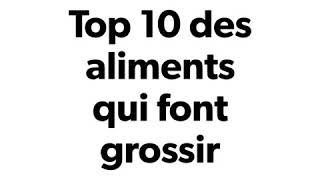 Top 10 des aliments qui font grossir [upl. by Vanya]