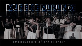 MUREKE MUKUNDE Remx Ambassadors of Christ Choir 2022 All rights reserved [upl. by Eniarol]