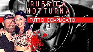 Tutto complicato  RUBRICA NOTTURNA  TRUE CRIME [upl. by Lenej]