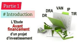 Partie 1 Introduction  Le Choix dinvestissement  Étude Avant financement du projet [upl. by Menis]