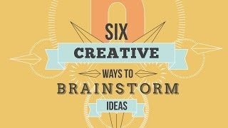 Six Creative Ways To Brainstorm Ideas [upl. by Simpkins]