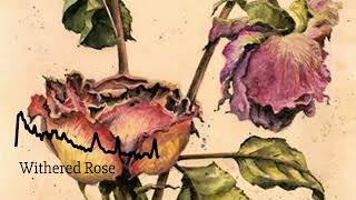 Withered Rose  Original Song [upl. by Marb]